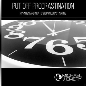 Put off Procrastination: Use Nlp & Hypnosis to Stop Procrastinating