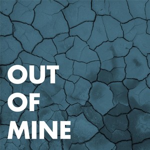 Out of Mine