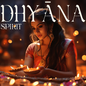 Dhyāna Spirit (Instrumental Music of India for Ancient Powerful Practices of Hindu Meditation)