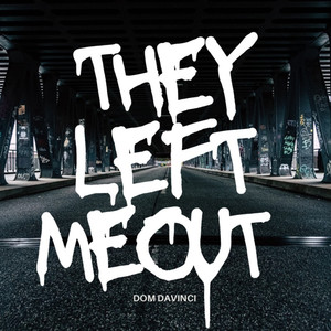 They Left Me Out (Explicit)