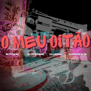 O meu oitão (feat. Mc FP da RV, Mc KR Coreano & Dj Orelha do SD)