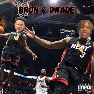 Bron & Dwade (feat. TTB LUH ZBO) (Explicit)
