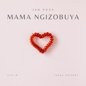 Mama Ngizobuya (feat. Siya M & Yanga Grenade)