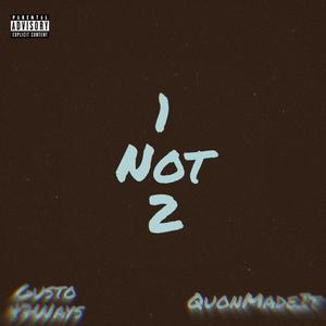 1 not 2 (feat. QuonmadeIt) [Explicit]