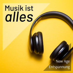 Musik ist Alles - New Age Entspannung