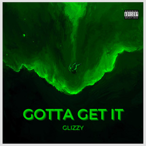 Gotta Get It (Explicit)