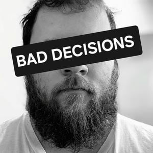 BAD DECISIONS