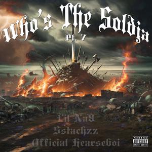 Who's The Soldja, Pt. 7 (feat. Sstachzz & Official Hearseboi) [Explicit]