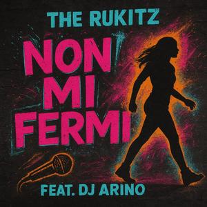 Non Mi Fermi (feat. DJ ARINO)