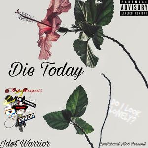 Die Today (Remaster) [Explicit]