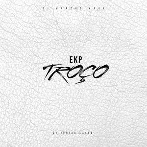 Ekp Troço (feat. DJ Junior Sales) [Explicit]