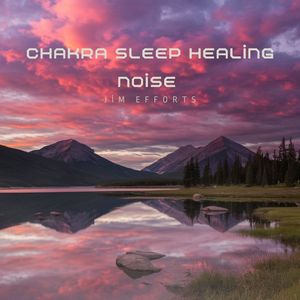 Chakra Sleep Healing Noise