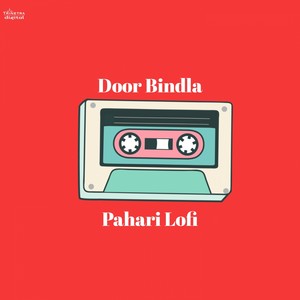Door Bindla (Pahari Lofi)