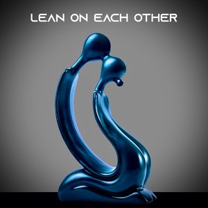 Lean On Each Other