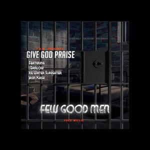 GIVE GOD PRAISE (feat. J Barlow, ICE WATER SLAUGHTER & JASIN KASH)