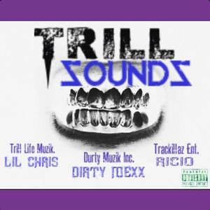 TRILL SOUNDS (feat. Dirty Mexx, Ricio & Lil Chris Tlm) (Explicit)