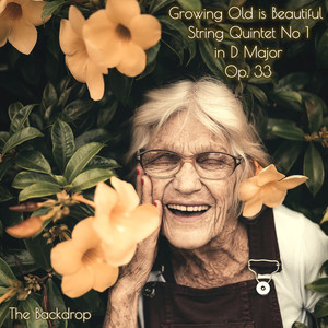 Growing Old Is Beautiful, String Quintet No 1 in D Major, Op. 33