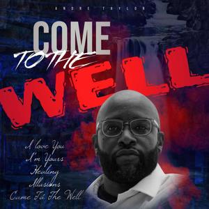 Come To The Well