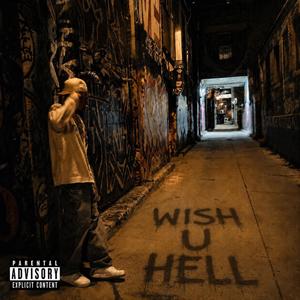 wish u hell (Explicit)
