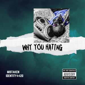 WHY YOU HATING (Explicit)