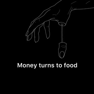 Money Turns to Food (Explicit)