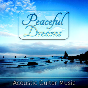 Peaceful Dreams - Best Sleep Music Collection, Slow Life, Acoustic Guitar Music, Relaxing Music, Liquid Sleeping Slow Songs & Calming Music Mind