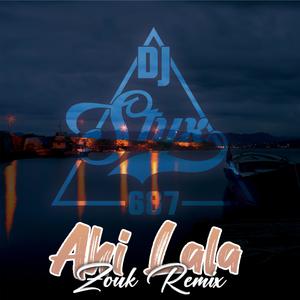Ahi Lala (feat. AfroDja|Zouk Remix)