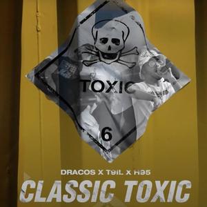 Classic TOXIC (feat. Dracos & T9il) (Explicit)