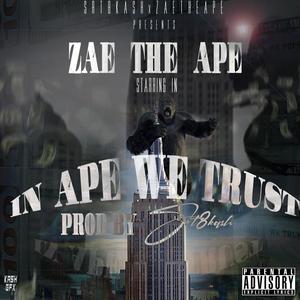 In Ape We Trust(feat. ZaeTheApe) (Explicit)