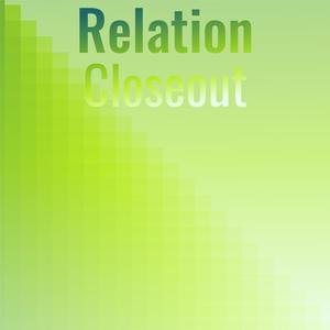 Relation Closeout