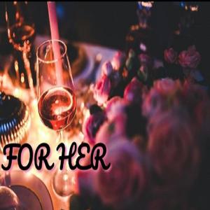 For Her