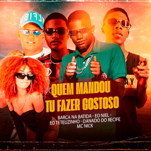 Quem Mandou Tu Fazer Gostoso (Explicit)