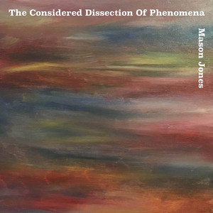 Mason Jones - The Considered Dissection Of Phenomena - Two