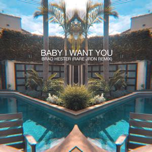 Baby I Want You (Rare Jrdn Remix)