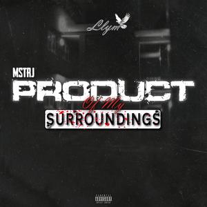 Product of my Surroundings (Explicit)