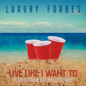 Live Like I Want To (feat. D. Gaines & kyleFLowen) [Live] [Explicit]