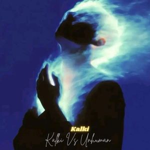 Kalki Vs Unhuman