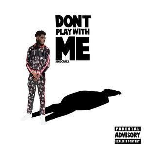 Don't Play With Me (Explicit)