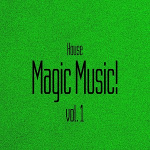 Magic Music! House, Vol. 1