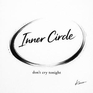 Inner Circle, don't cry tonight
