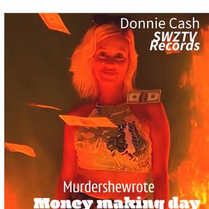 Money making day (feat. Murdershewrote & Donnie cash)