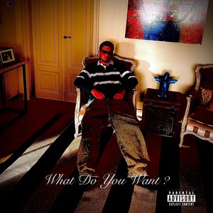 What Do You Want (Explicit)