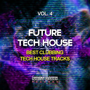Future Tech House, Vol. 4 (Best Clubbing Tech House Tracks)