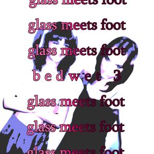 glass meets foot