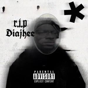 R.I.P Diajhee (Explicit)