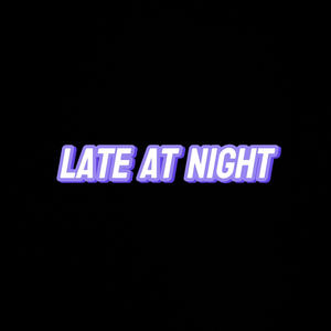 Late at night (freestyle)