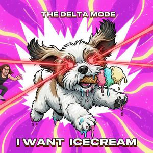I Want ICECREAM (feat. Danny The Delta Mode)