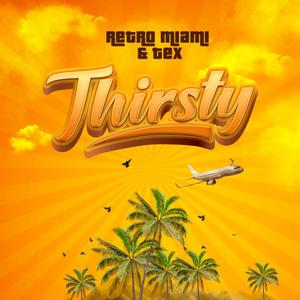 Thirsty (feat. Tex) (Explicit)
