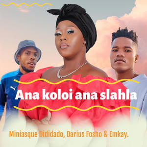 Ana koloi ana slahla.