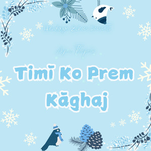 Timī Ko Prem Kāghaj
